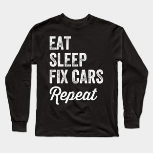 Eat sleep fix cars repeat Long Sleeve T-Shirt